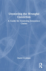Unraveling The Wrongful Conviction