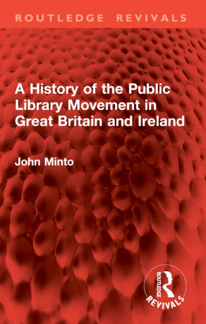 History Of The Public Library Movement By Minto  John