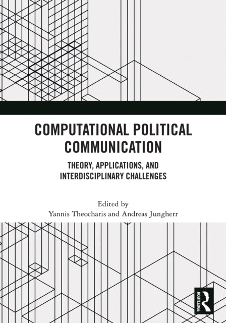 Computational Political Communication By Theocharis  Yannis
