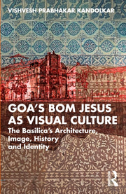 Goa  S Bom Jesus As Visual Cultur