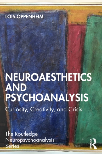 Neuroaesthetics And Psychoanalysis By Oppenheim  Lois