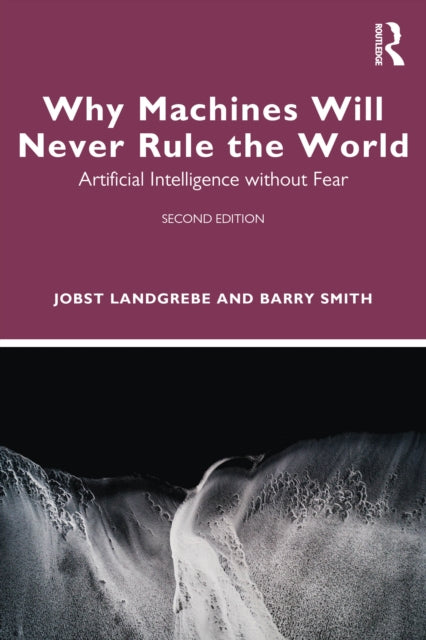 Why Machines Will Never Rule The World