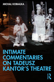 Intimate Commentaries On Tadeusz Kantor