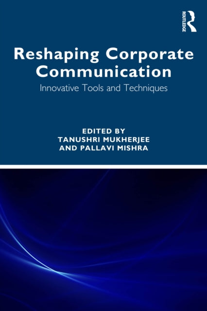 Reshaping Corporate Communication By Mukherjee  Tanushri