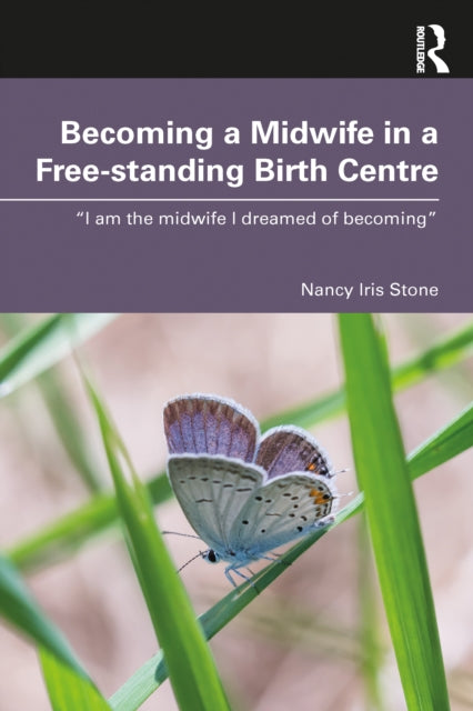 Becoming A Midwife In A Free-standing B By Stone  Nancy Iris
