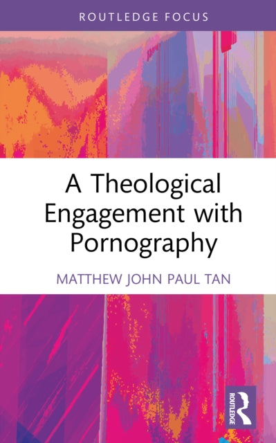 Theological Engagement With Pornography