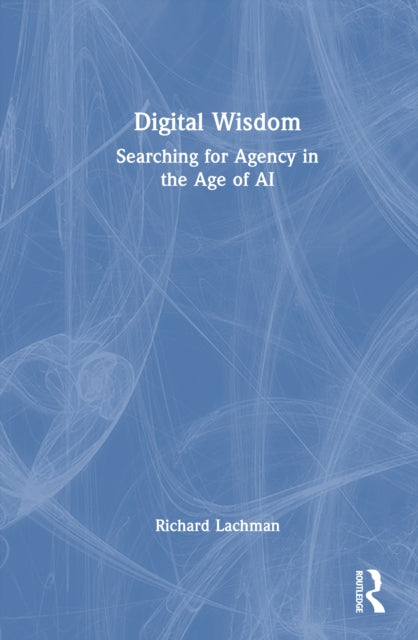 Digital Wisdom By Lachman  Richard