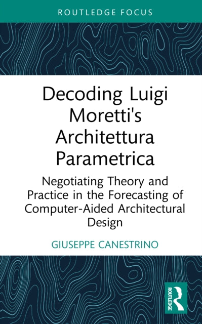 Decoding Luigi Morettis Architettura P