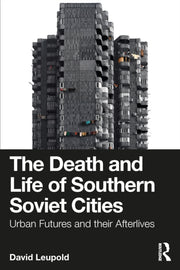 Death And Life Of Southern Soviet Citie By Leupold  David