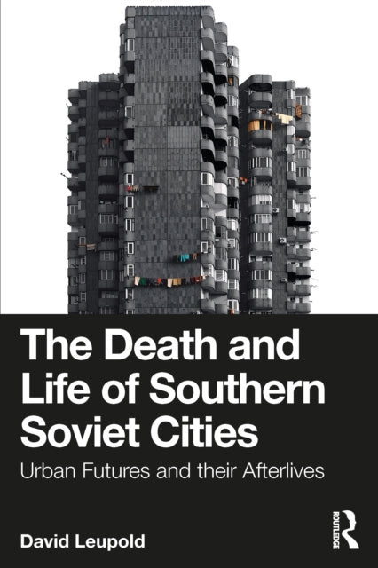 Death And Life Of Southern Soviet Citie