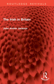 Irish In Britain By Jackson  John Archer