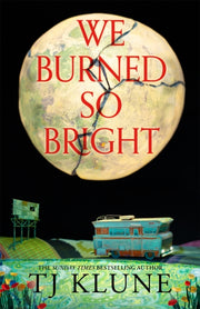 We Burned So Bright By Klune  Tj