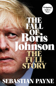 Fall Of Boris Johnson By Payne, Sebastian