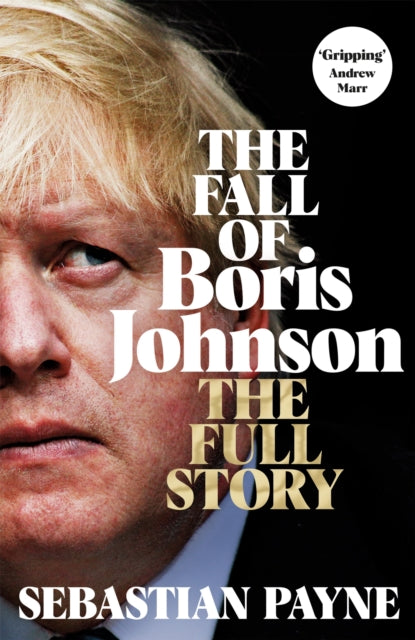 Fall Of Boris Johnson By Payne, Sebastian