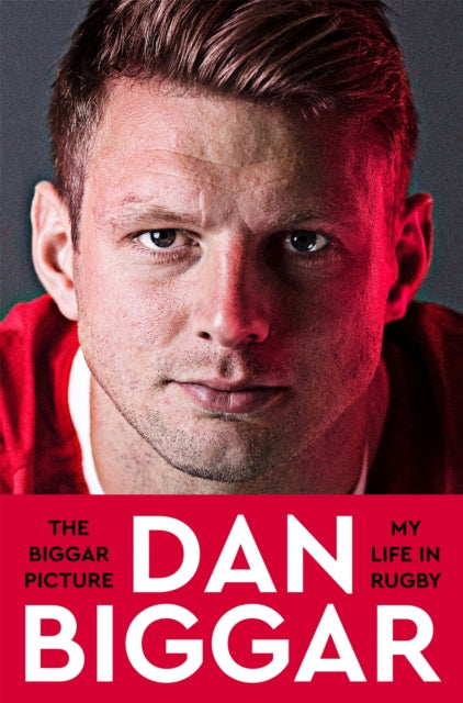 Biggar Picture My Life In Rugby By Biggar, Dan