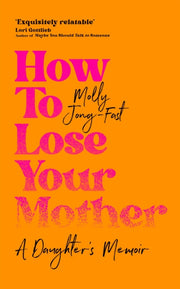 How To Lose Your Mother