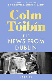 News From Dublin By Toibin, Colm