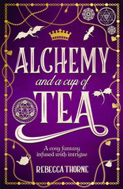 Alchemy And A Cup Of Tea By Thorne, Rebecca
