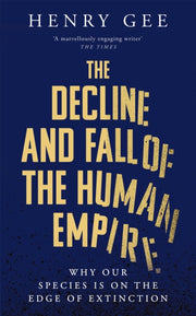 Decline And Fall Of The Human Empire By Gee, Henry