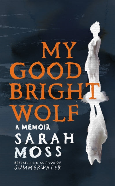 My Good Bright Wolf By Moss, Sarah