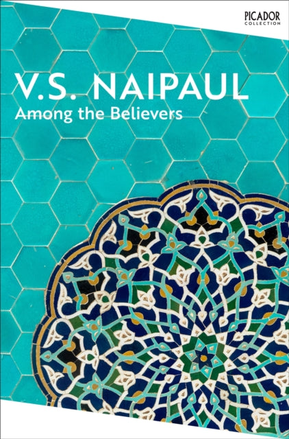 Among The Believers An Islamic Journey By Naipaul, V S