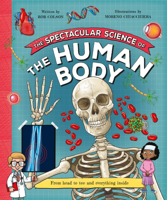 Spectacular Science Of The Human Body By Colson, Rob