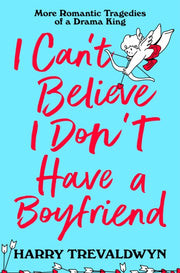 I Cant Believe I Dont Have A Boyfriend
