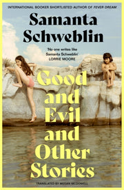 Good And Evil And Other Stories By Schweblin, Samanta