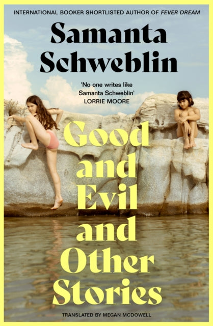 Good And Evil And Other Stories By Schweblin, Samanta