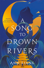 Song To Drown Rivers By Liang, Ann