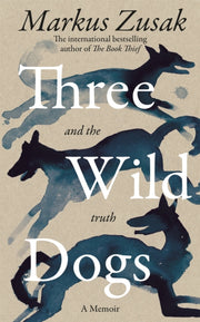 Three Wild Dogs And The Truth By Zusak, Markus