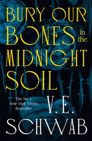 Bury Our Bones In The Midnight Soil By Schwab, V.e.