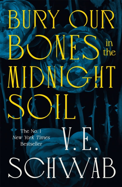 Bury Our Bones In The Midnight Soil By Schwab, V.e.