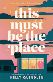 This Must Be The Place By Quindlen, Kelly