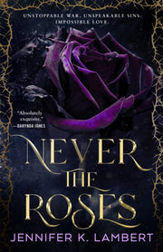 Never The Roses By Lambert, Jennifer K