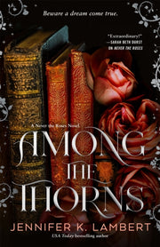 Among The Thorns By Lambert, Jennifer K
