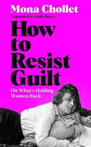 How To Resist Guilt By Chollet  Mona
