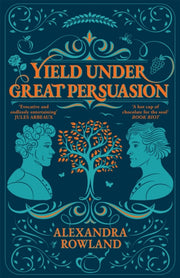 Yield Under Great Persuasion By Rowland, Alexandra