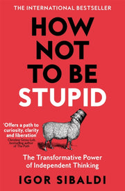 How Not To Be Stupid By Sibaldi, Igor