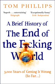 Brief History Of The End/f*cking World By Phillips, Tom