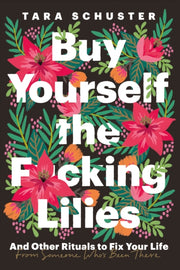 Buy Yourself The Fcking Lilies By Schuster, Tara