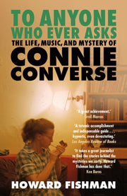 To Anyone Who Ever Asks/connie Converse