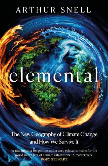 Elemental How We Live On Warming Planet By Snell, Arthur