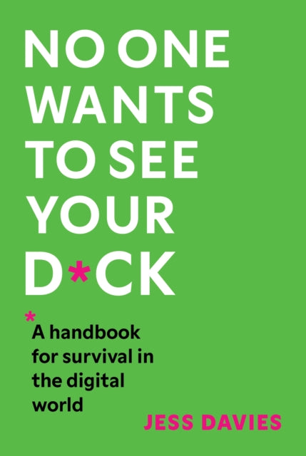 No One Wants To See Your D*ck By Davies, Jess