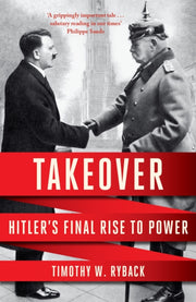 Takeover Hitlers Final Rise To Power By Ryback, Timothy W
