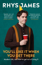 Youll Like It When You Get There By James, Rhys