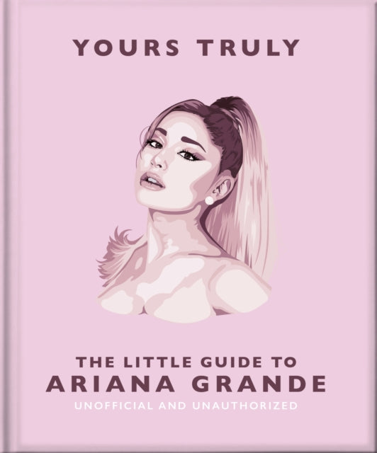 Yours Truly Little Guide/ariana Grande By Orange Hippo