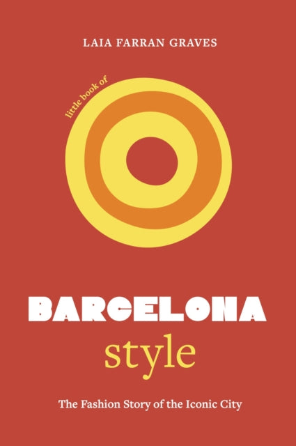 Little Book Of Barcelona Style By Graves, Laia Farran