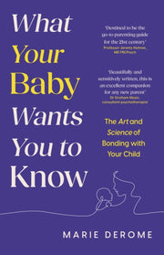 What Your Baby Wants You To Know By Derome, Marie