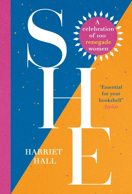 She A Celebration Of Renegade Women By Hall, Harriet
